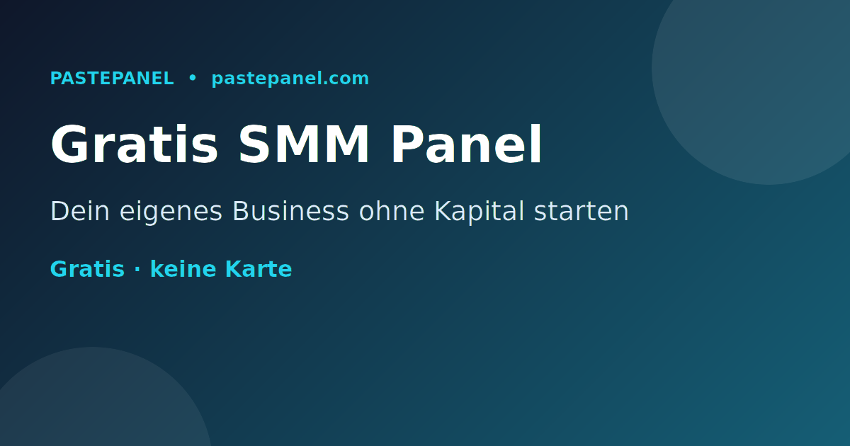 Kostenloses SMM Panel in Österreich mit PastePanel starten