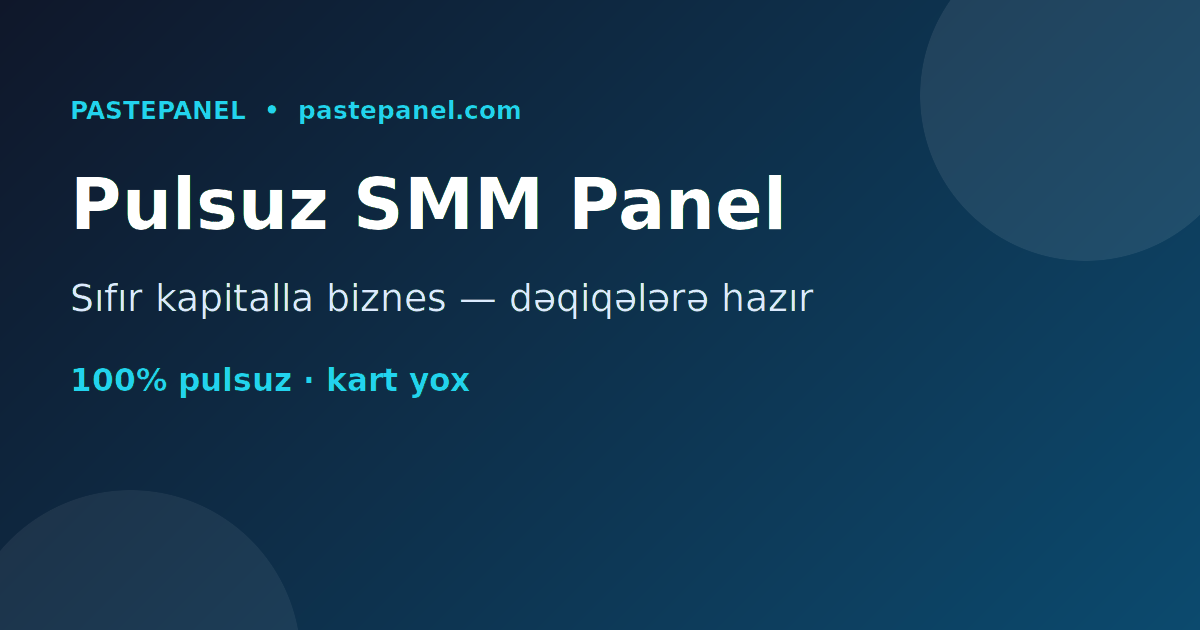 Azərbaycanda pulsuz SMM panel ilə onlayn biznes qurmaq