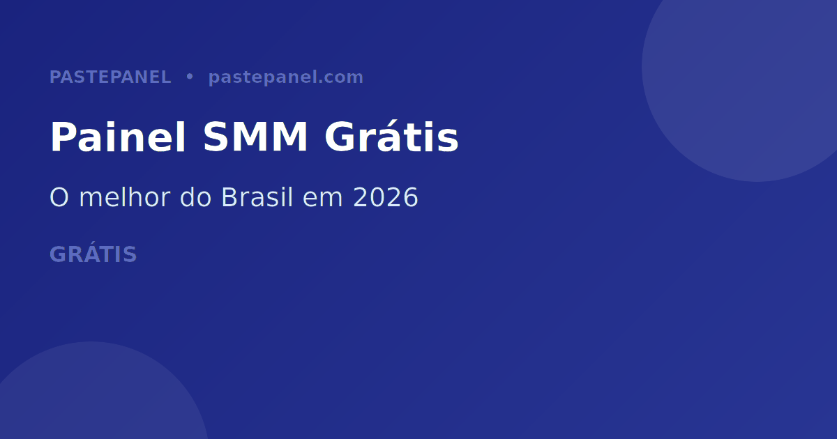 Painel SMM grátis no Brasil em 2026 — visão geral do PastePanel