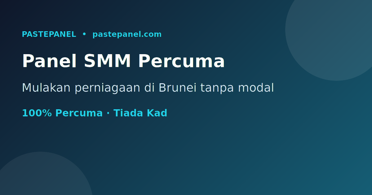Panel SMM percuma terbaik di Brunei untuk memulakan perniagaan tanpa modal