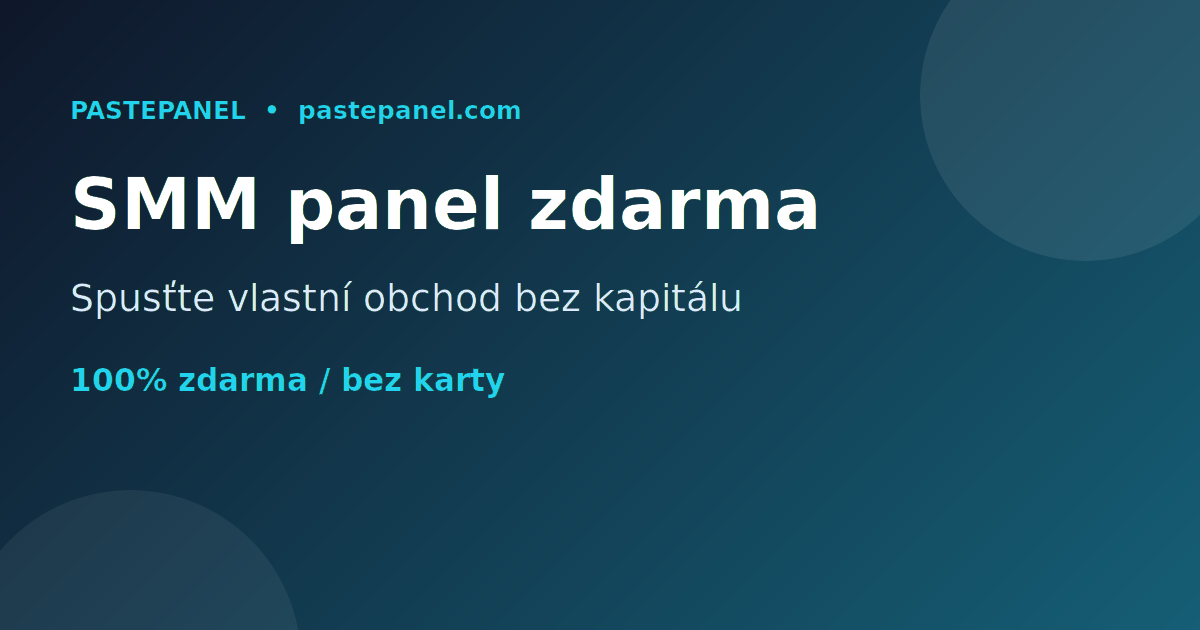 Nejlepší SMM panel zdarma v Česku pro podnikání bez kapitálu