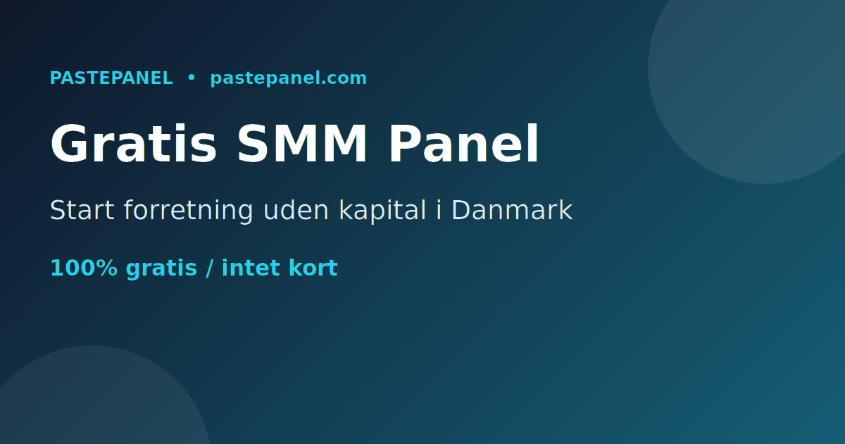 Det bedste gratis SMM panel i Danmark til at starte forretning uden kapital