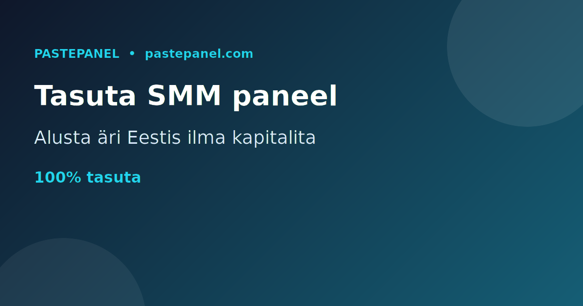 Parim tasuta SMM paneel Eestis – alusta äri ilma kapitalita