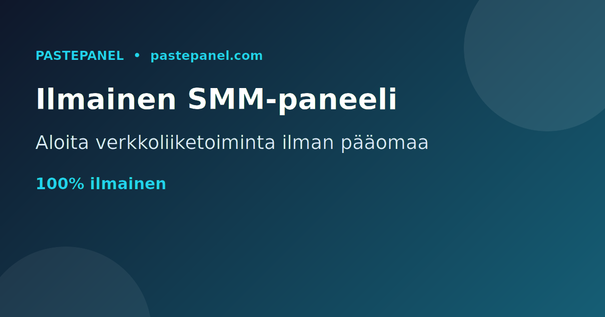 Suomen paras ilmainen SMM-paneeli PastePanel rahan ansaitsemiseen verkossa