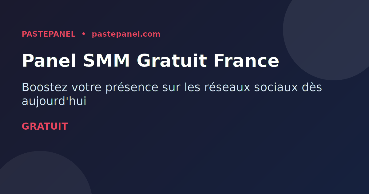 Panel SMM gratuit en France pour booster les réseaux sociaux en 2026