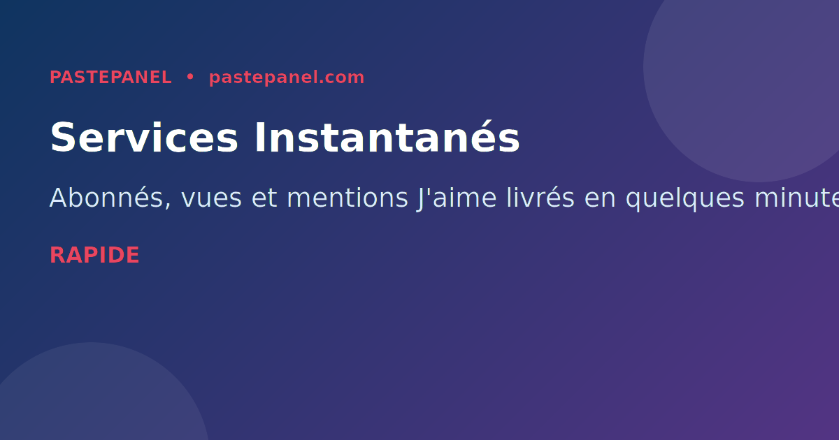 Services SMM instantanés pour Instagram TikTok YouTube et Facebook en France