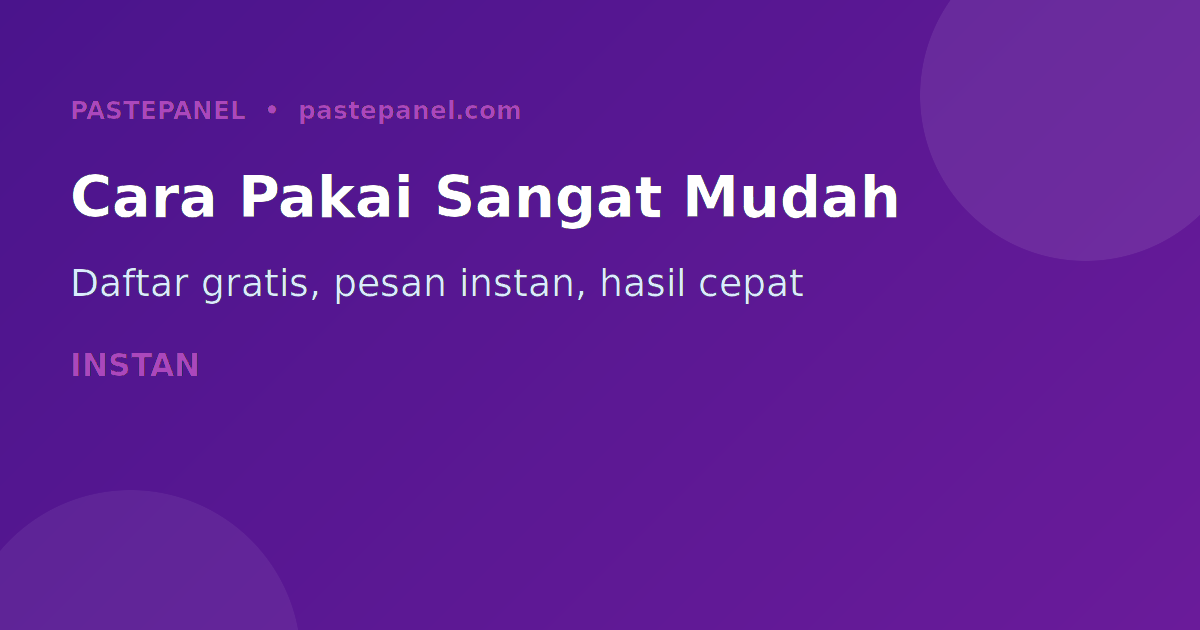 Cara menggunakan PastePanel panel SMM Indonesia followers likes views instan
