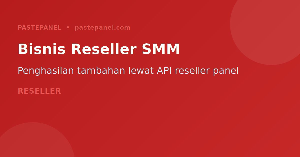 Bisnis reseller panel SMM Indonesia API murah penghasilan tambahan 2026