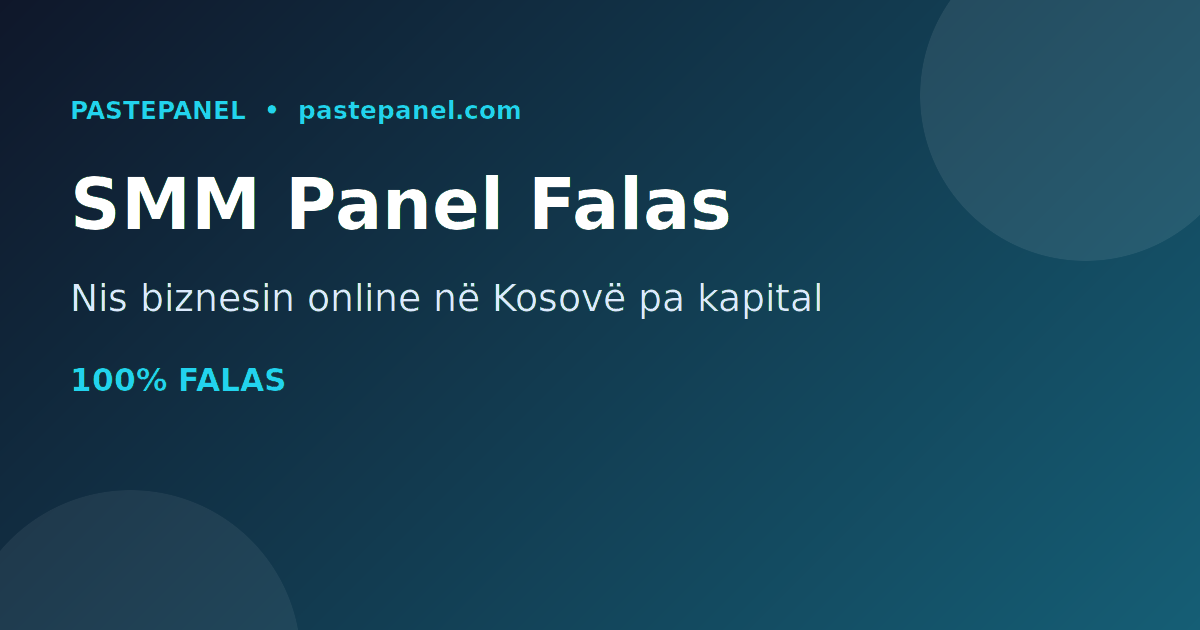 SMM panel falas në Kosovë për të nisur biznes online pa kapital