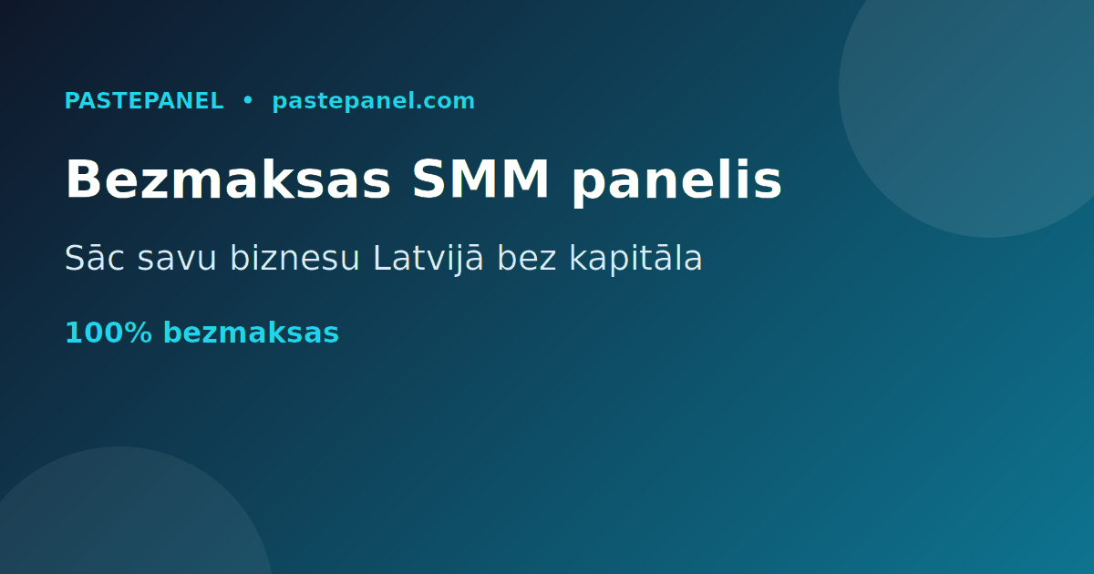 Labākais bezmaksas SMM panelis Latvijā — uzsāc biznesu bez kapitāla