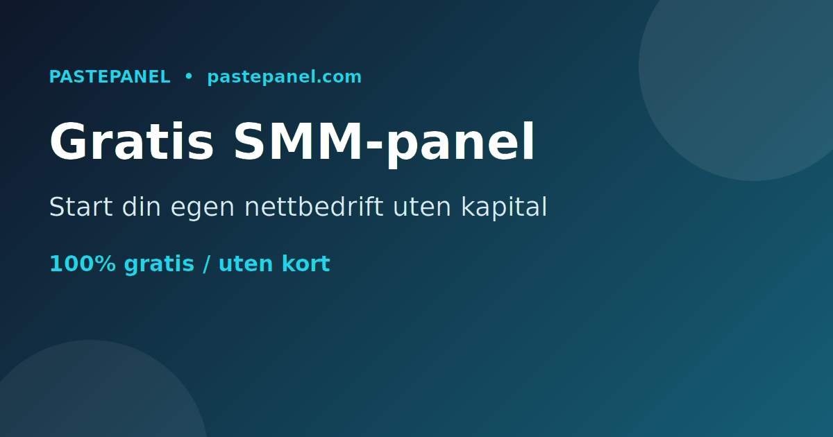 Det beste gratis SMM-panelet i Norge for å starte bedrift uten kapital