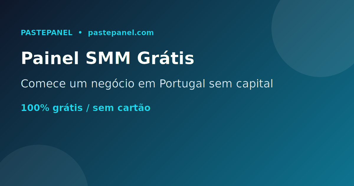 Melhor painel SMM grátis em Portugal para começar um negócio sem capital