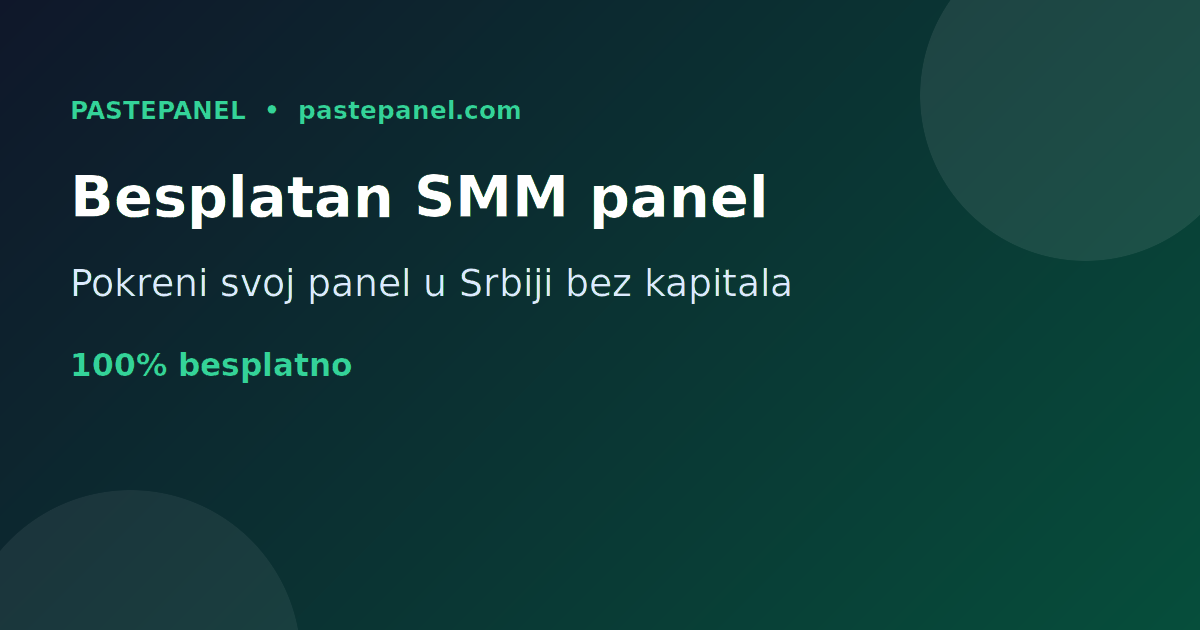 Najbolji besplatan SMM panel u Srbiji