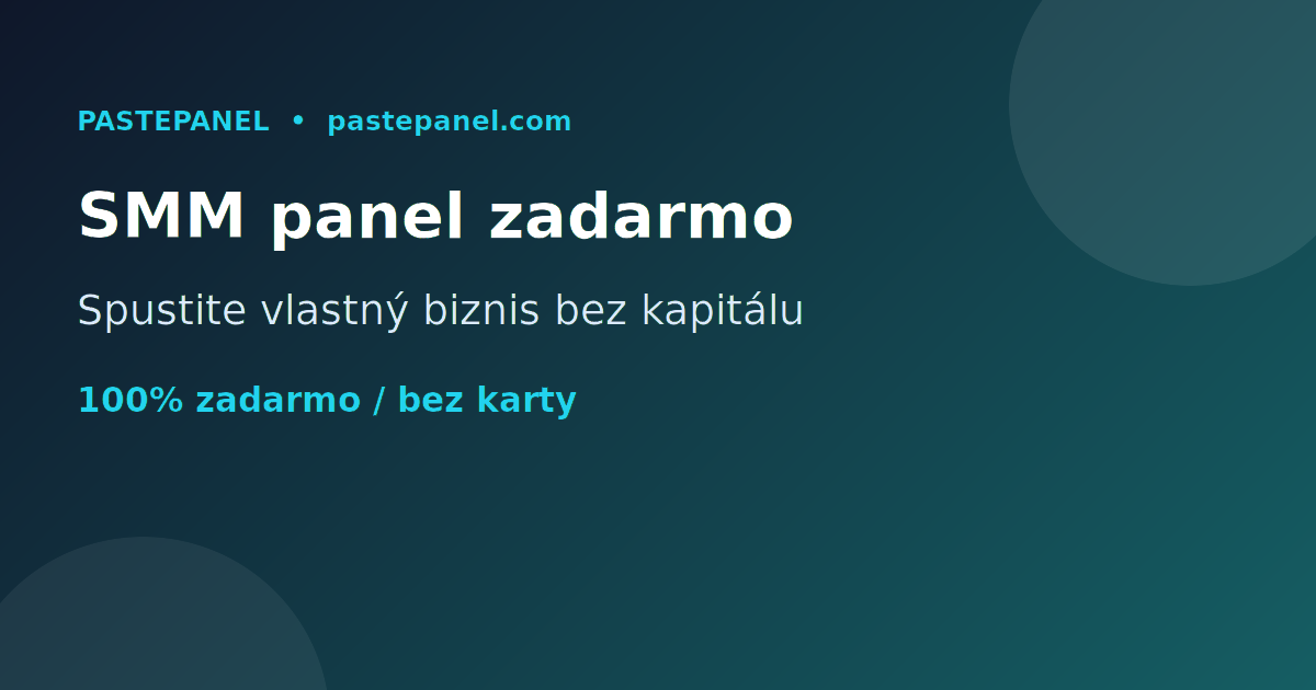 Najlepší SMM panel zadarmo na Slovensku pre začínajúcich podnikateľov