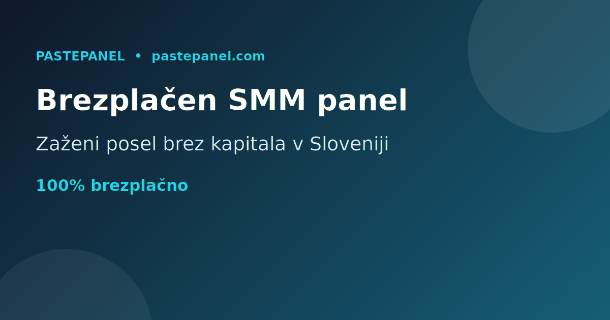 Najboljši brezplačni SMM panel v Sloveniji za zagon spletnega posla brez kapitala