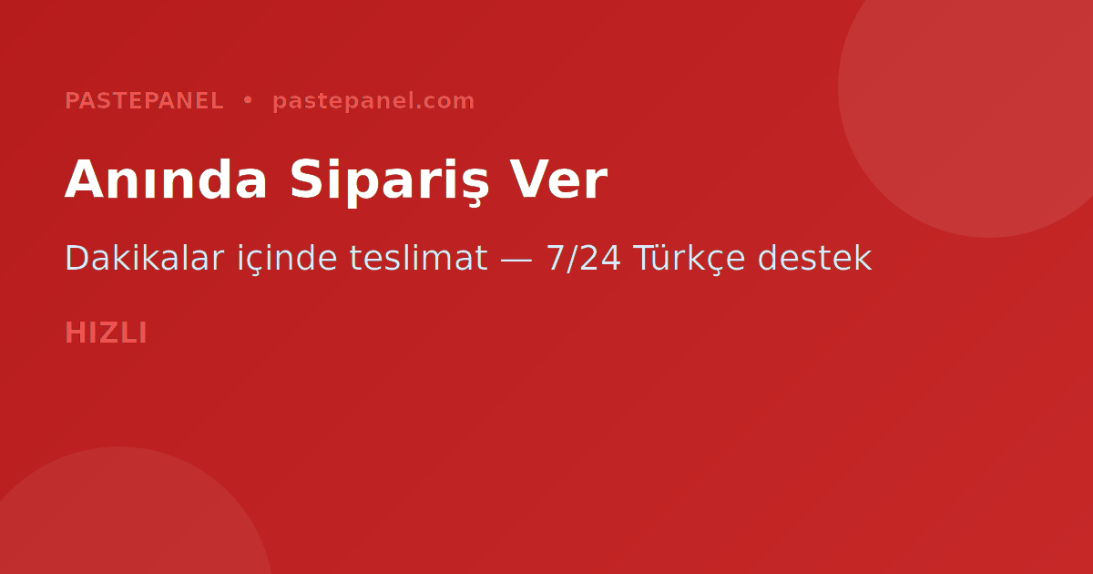 PastePanel sipariş adımları Türkiye kullanıcı rehberi
