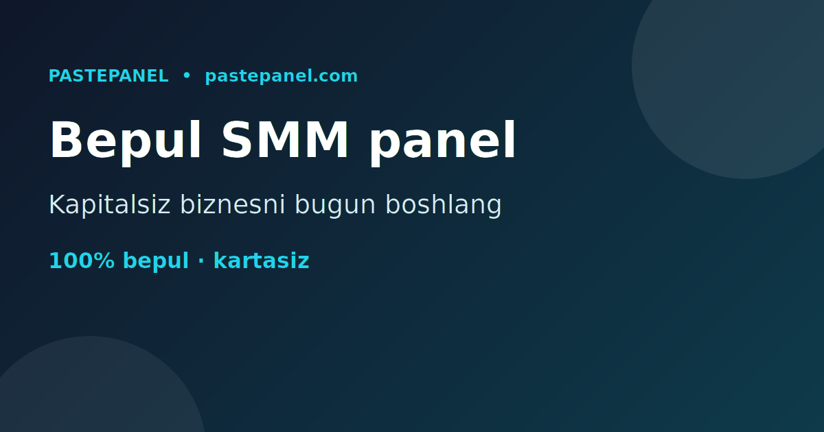 Oʻzbekistonda bepul SMM panel bilan kapitalsiz biznes boshlash