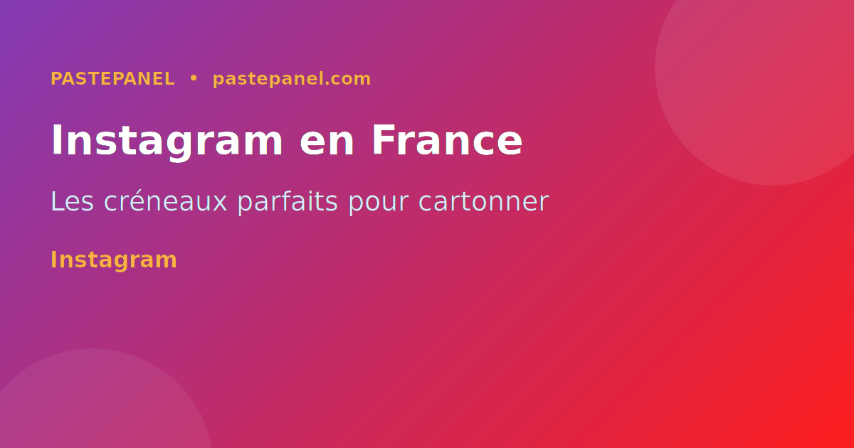 Meilleurs horaires pour publier sur Instagram en France en 2026