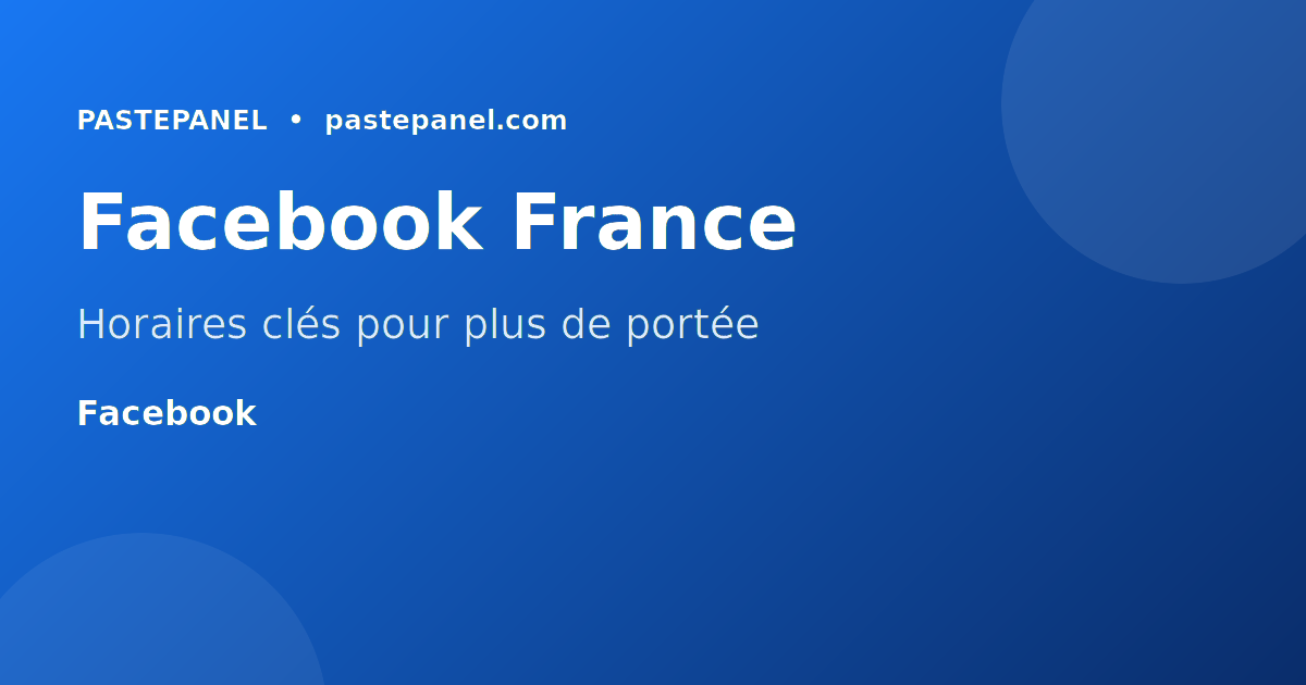 Meilleurs horaires pour publier sur Facebook en France en 2026