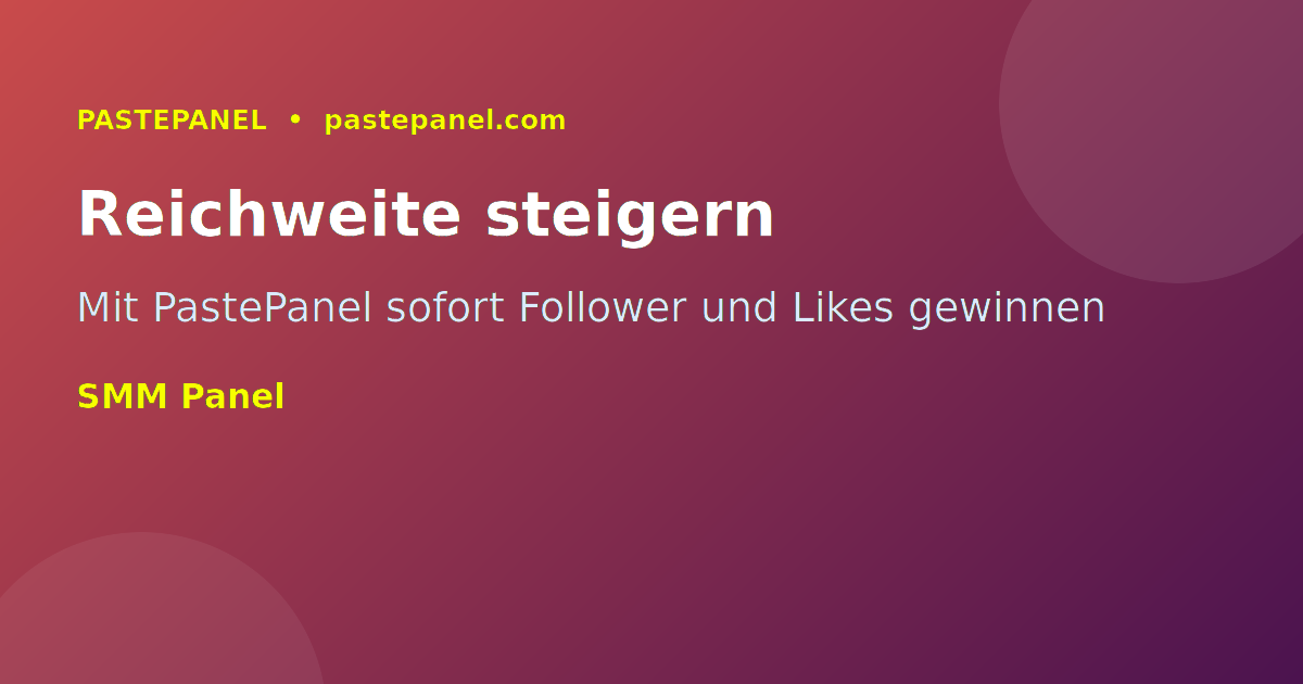 Mit PastePanel Reichweite und Follower in Deutschland steigern