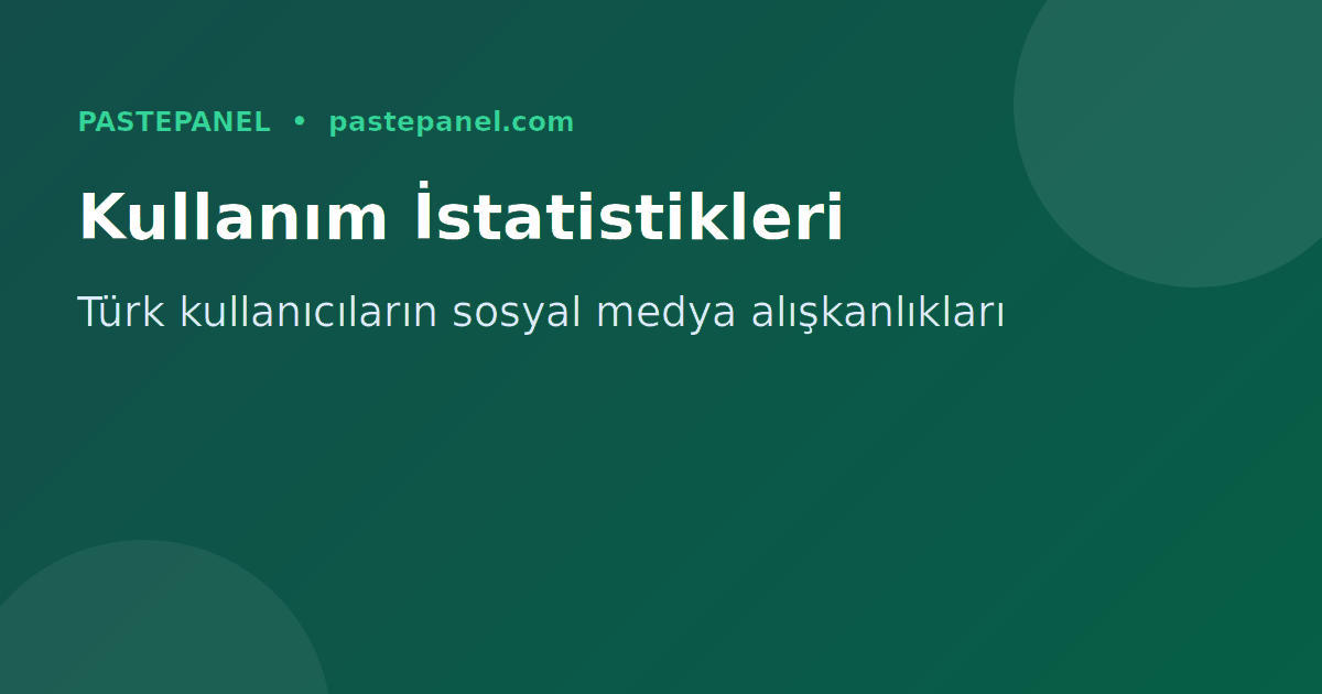 Türkiye'de sosyal medya platform kullanım istatistikleri ve etkileşim zamanları