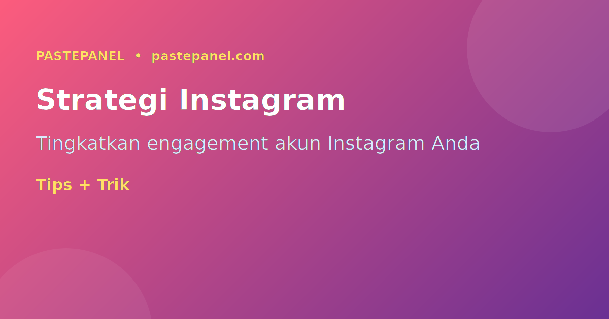 Strategi meningkatkan engagement Instagram dengan SMM panel