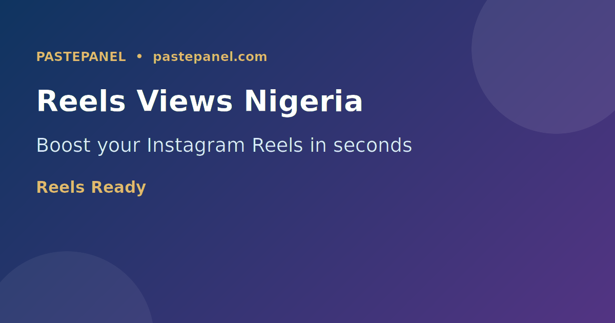 Instagram Reels views boost for Nigerian content creators
