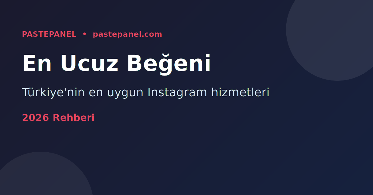 Türkiye'de en ucuz Instagram beğeni ve izlenme satın alma rehberi 2026
