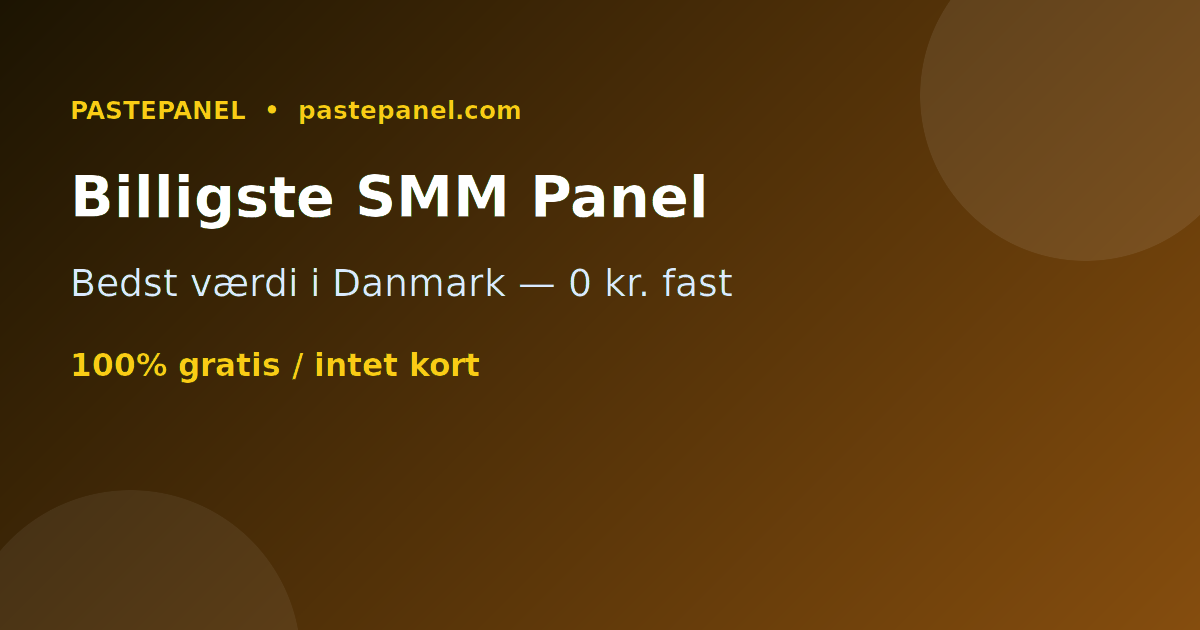 Det billigste og bedste SMM panel i Danmark med bedst værdi