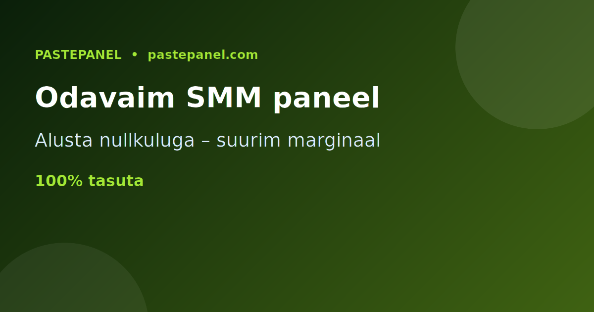 Odavaim ja parima hinnaga SMM paneel Eestis – alusta nullkuluga