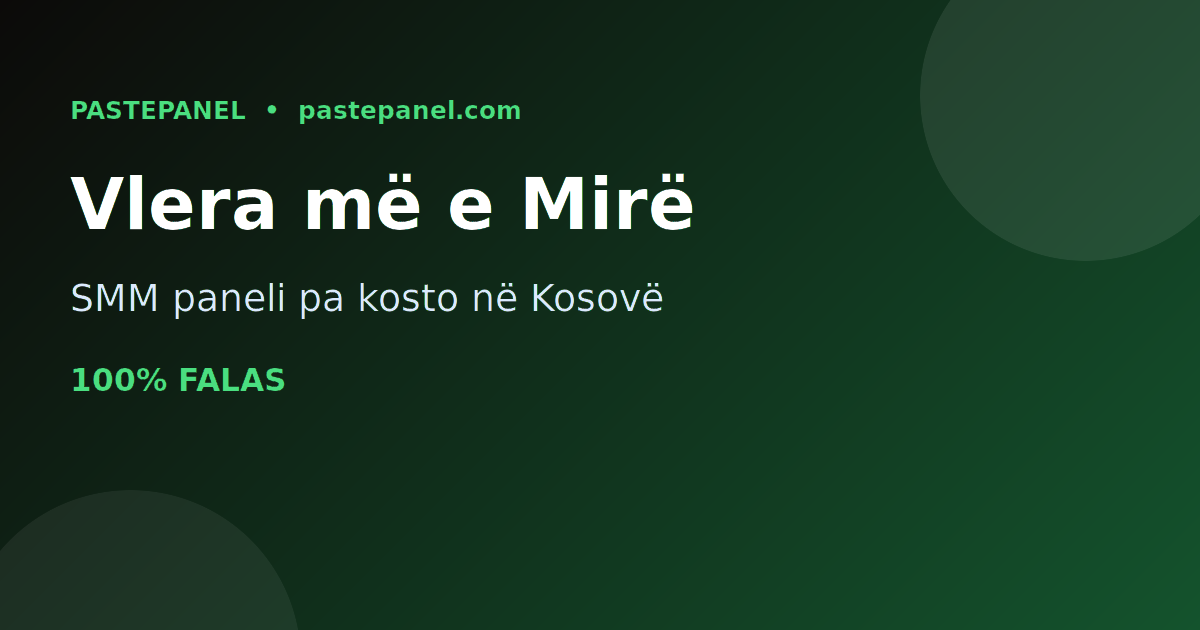 SMM paneli më i lirë dhe me vlerën më të mirë në Kosovë