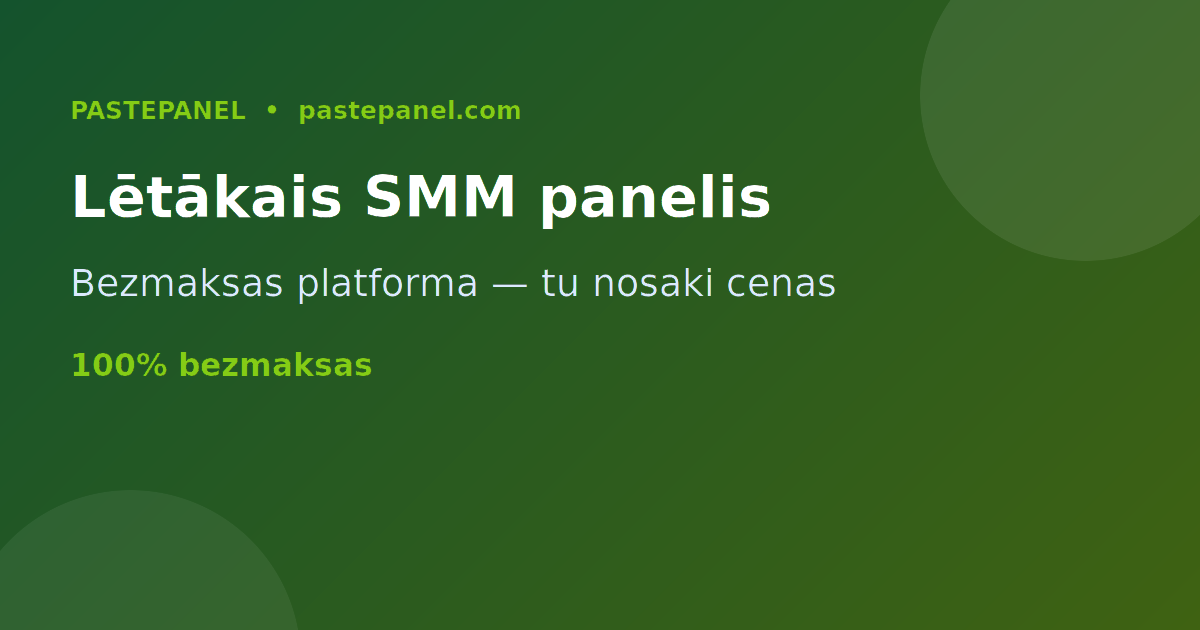 Lētākais un izdevīgākais bezmaksas SMM panelis Latvijā ar PastePanel