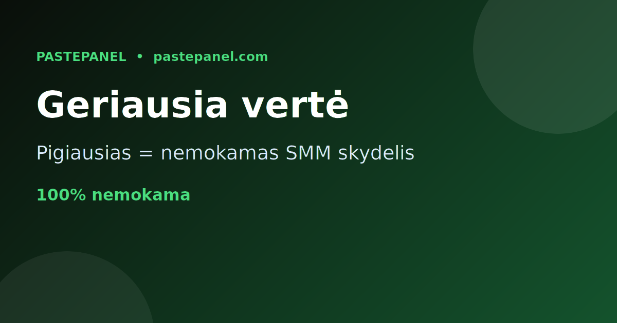 Pigiausias ir geriausios vertės SMM skydelis Lietuvoje