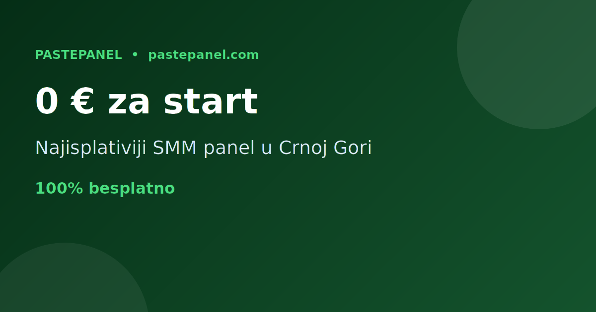 Najjeftiniji i najisplativiji SMM panel u Crnoj Gori