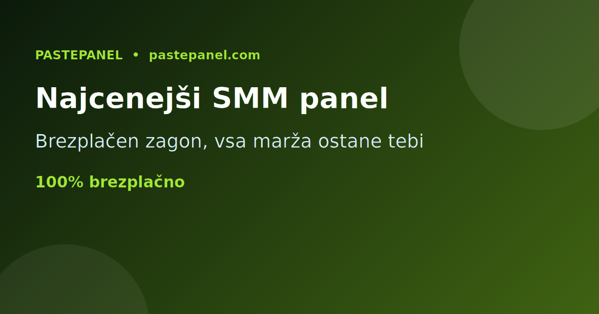 Najcenejši in cenovno najugodnejši SMM panel v Sloveniji za zagon brez stroškov