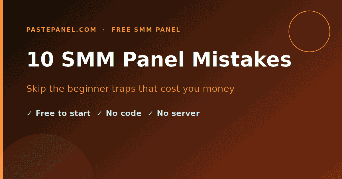 Checklist of common SMM panel mistakes beginners make and how to avoid them