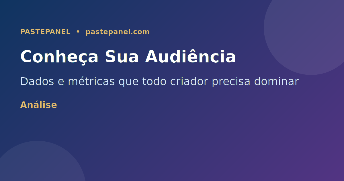 Análise de métricas e dados de audiência para criadores brasileiros