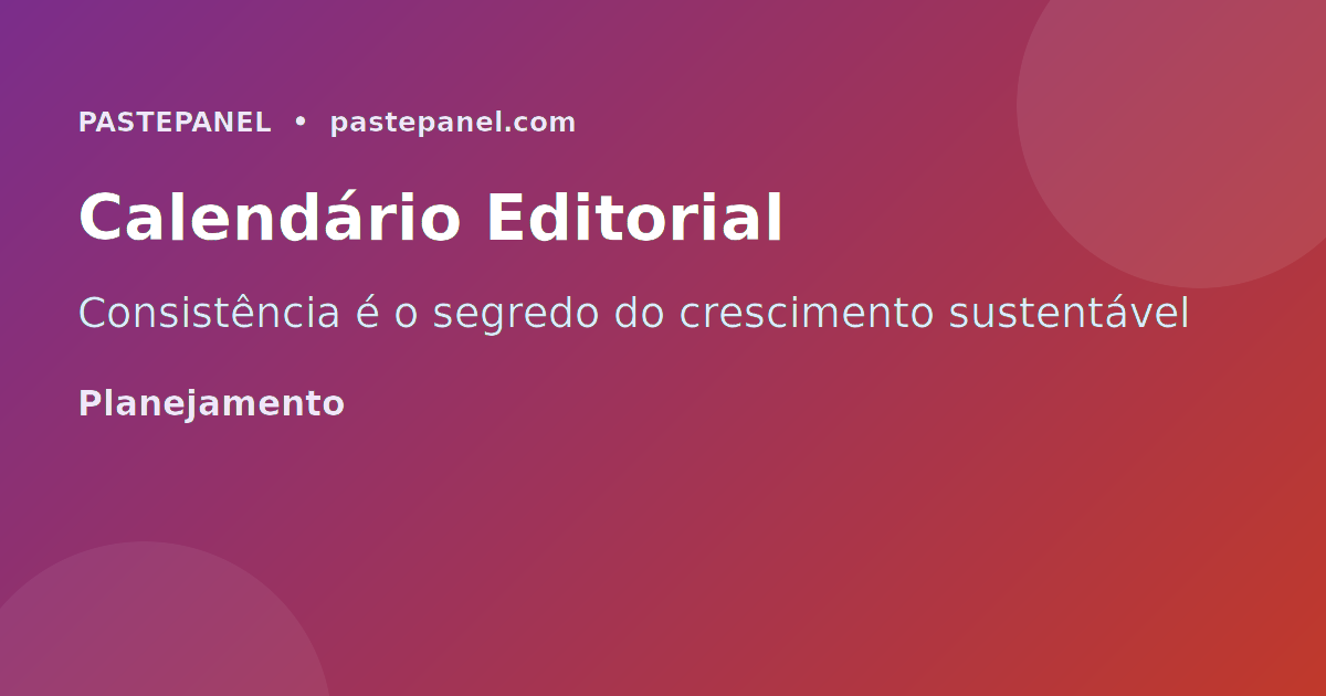 Calendário editorial e planejamento de conteúdo para criadores do Brasil