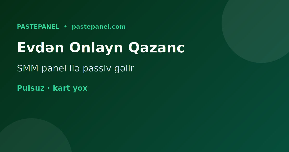 Azərbaycanda evdən SMM panel ilə onlayn pul qazanmaq