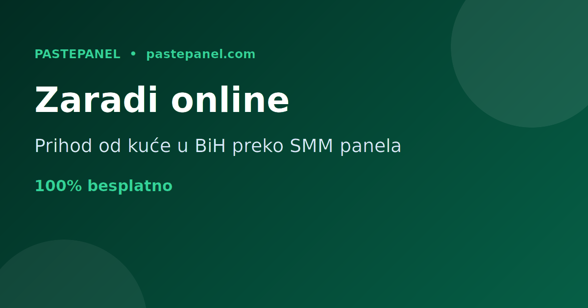 Kako zaraditi online od kuće u Bosni i Hercegovini sa SMM panelom