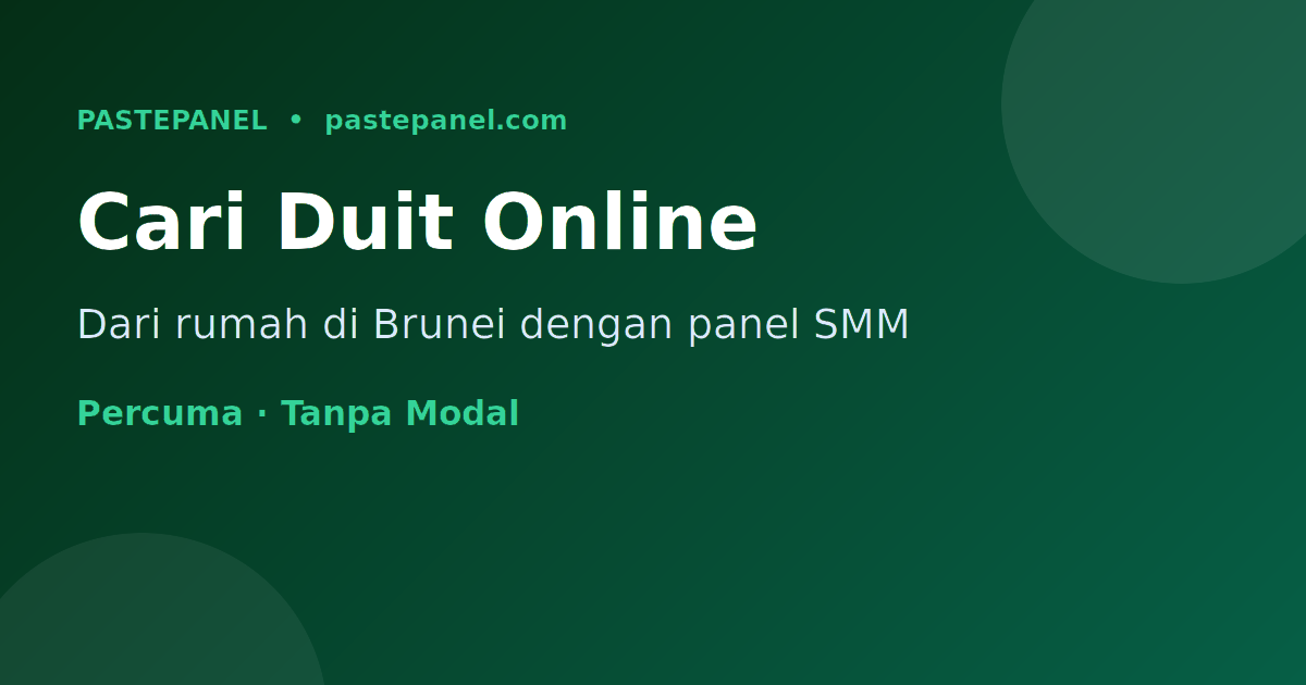 Cara cari duit online dari rumah di Brunei dengan panel SMM