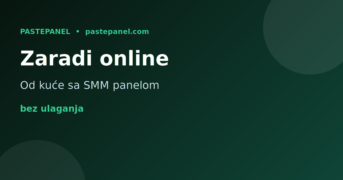 Kako zaraditi online od kuće u Hrvatskoj sa SMM panelom