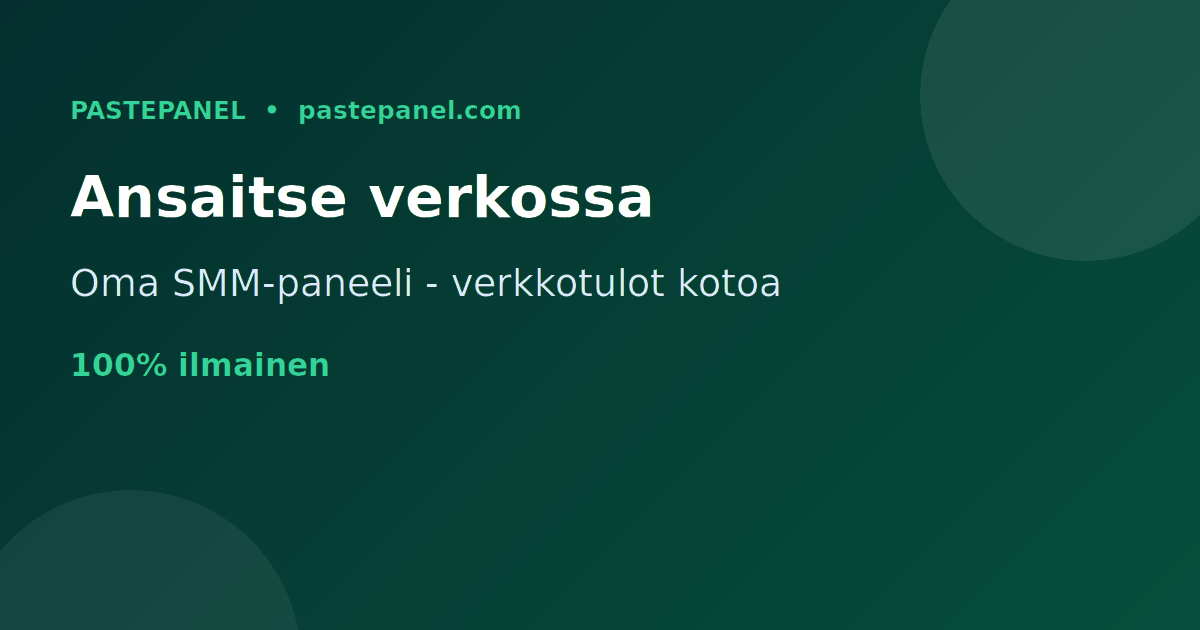 Suomalainen ansaitsee rahaa verkossa kotoa oman ilmaisen SMM-paneelin avulla