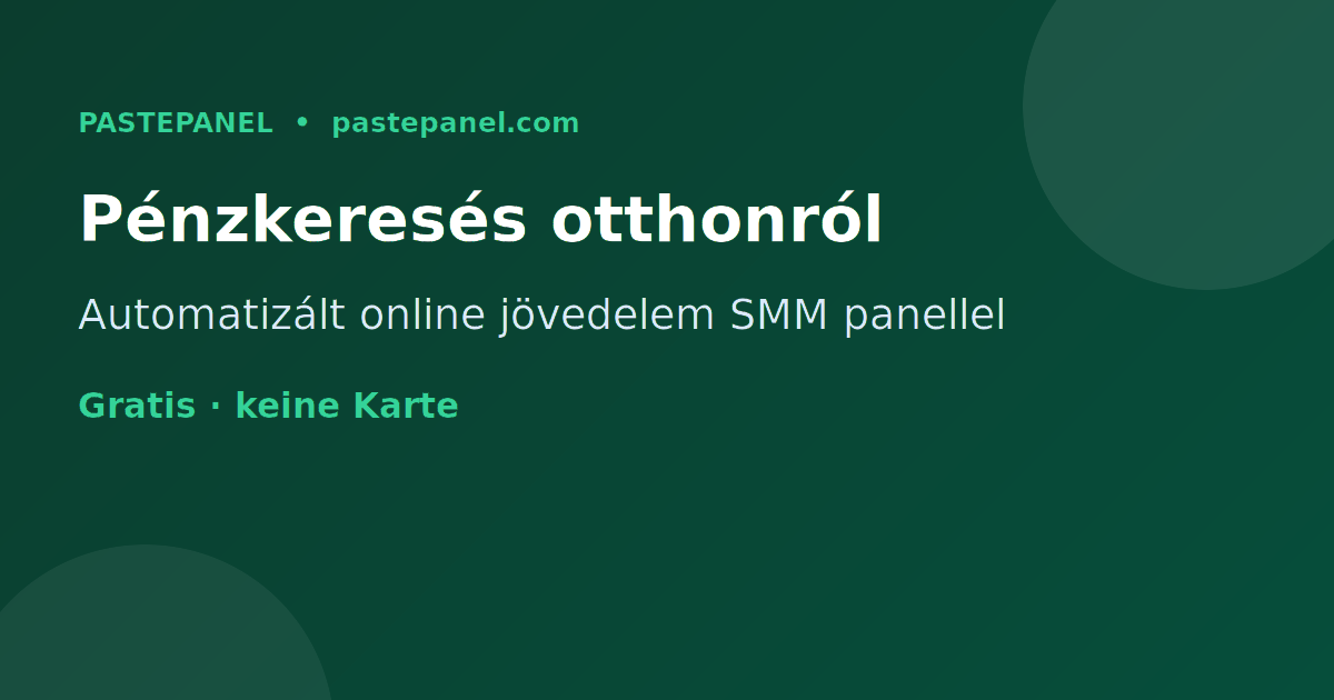 Online pénzkeresés otthonról Magyarországon SMM panellel