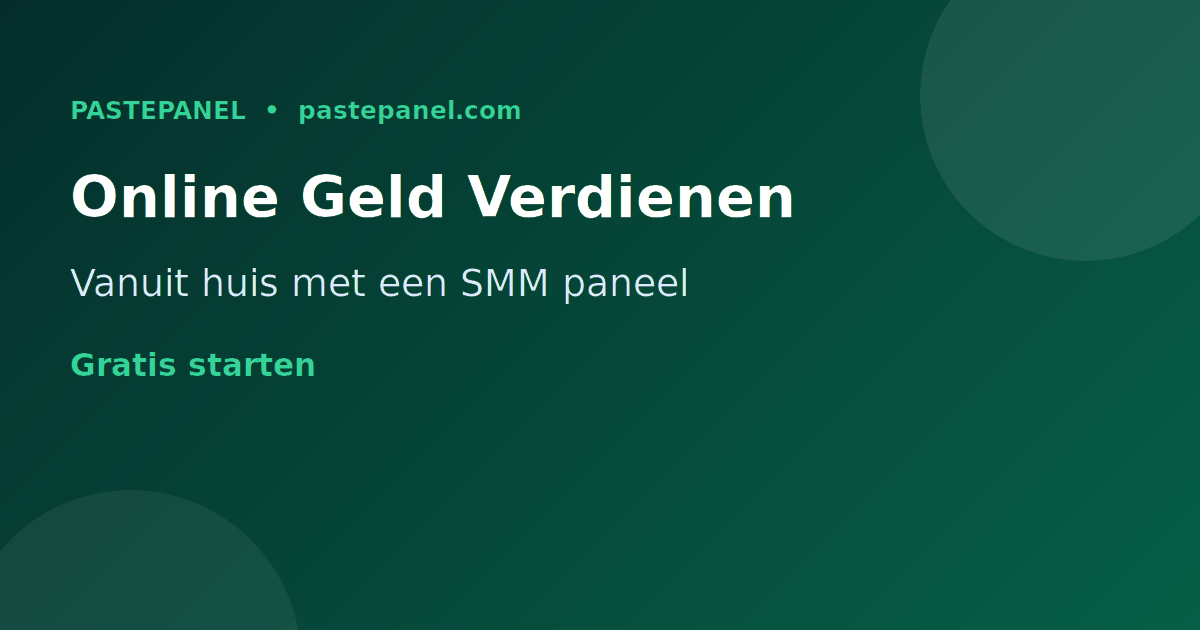 Online geld verdienen vanuit huis in Nederland met een gratis SMM paneel