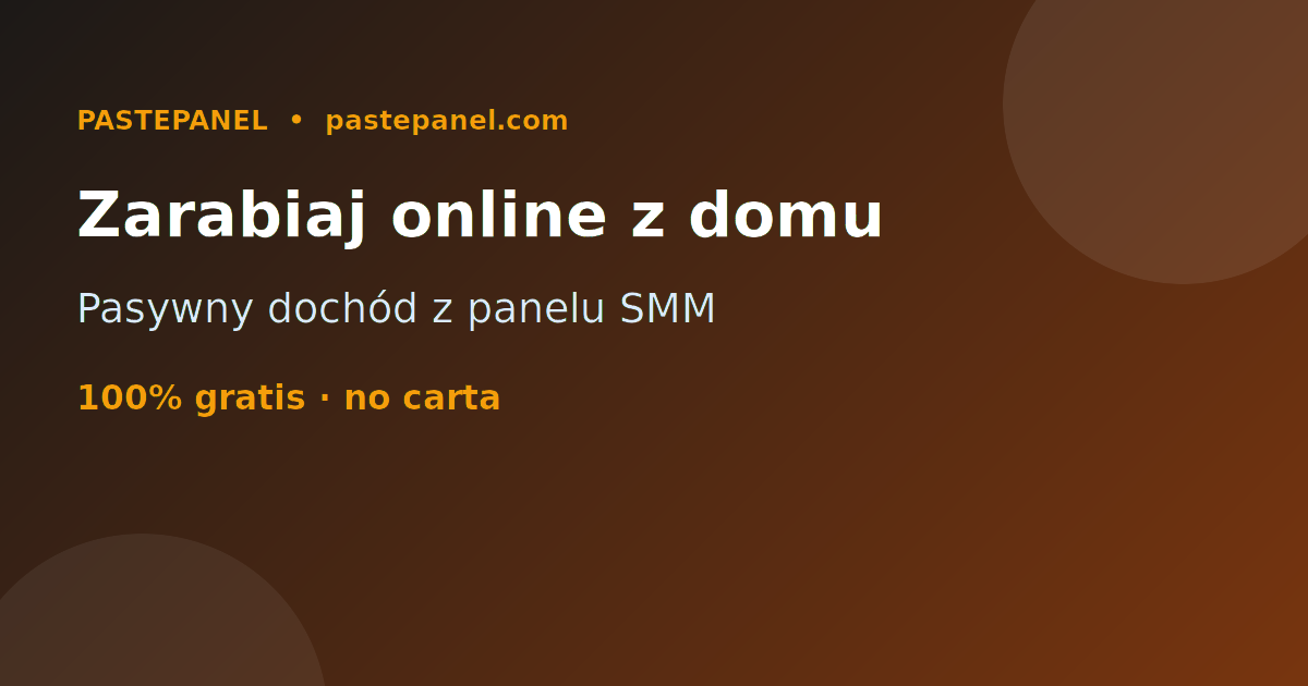 Zarabianie online z domu w Polsce dzięki panelowi SMM