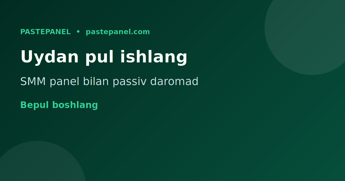 Oʻzbekistonda uydan turib SMM panel orqali internetdan pul ishlash
