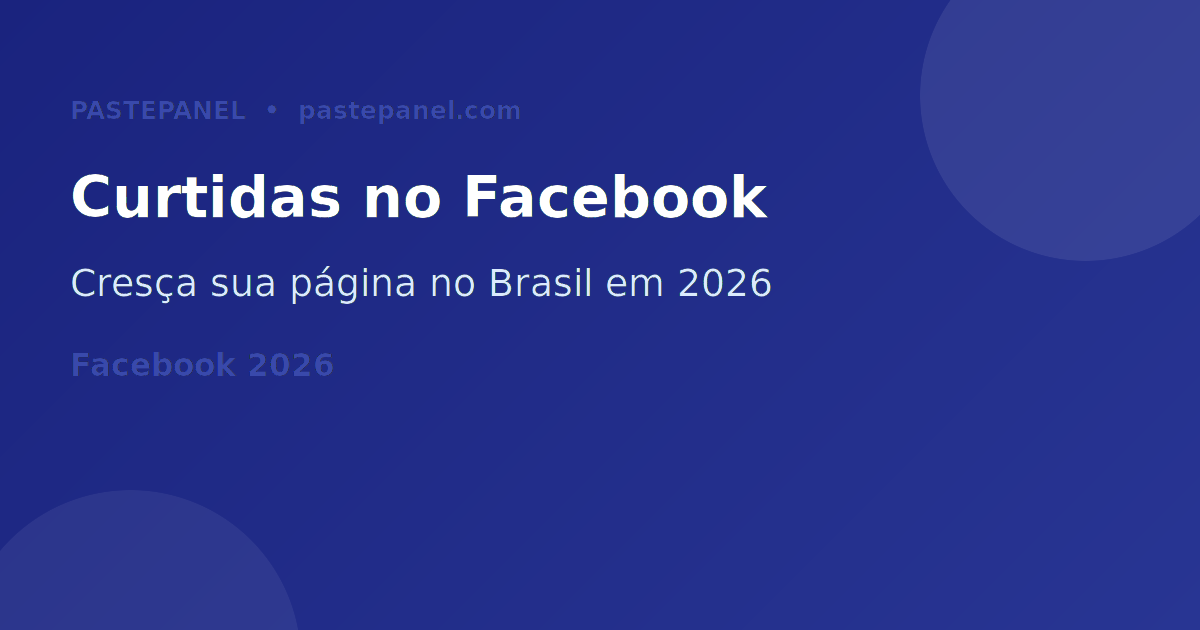 Crescimento de curtidas e seguidores no Facebook Brasil 2026