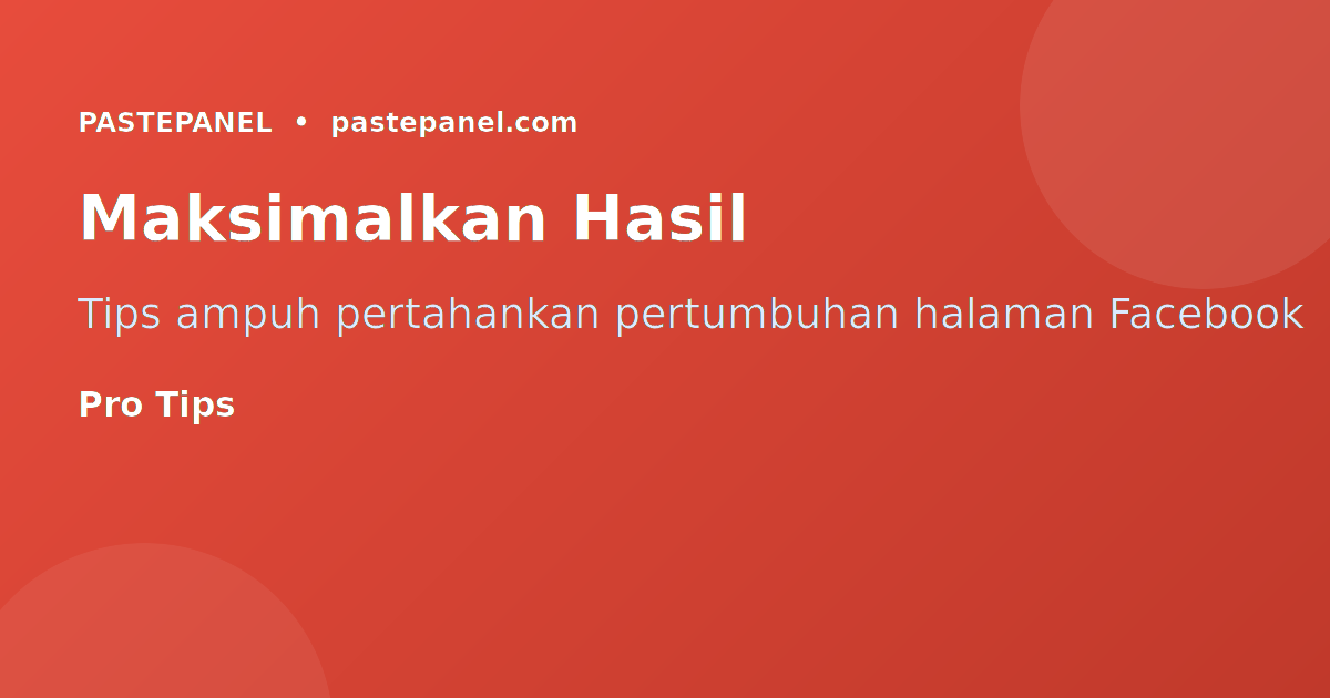 Tips memaksimalkan pertumbuhan halaman Facebook bisnis Indonesia