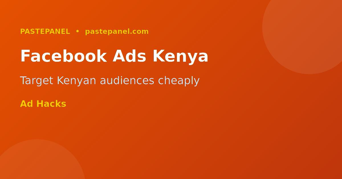 Facebook Ads targeting Kenyan audiences on a small budget